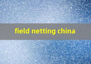  field netting china